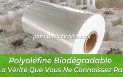 Film Rétractable Polyoléfine Biodégradable: La Vérité Que Vous Ne Connaissez Pas
