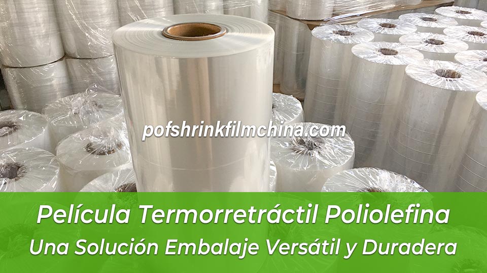 Película Termorretráctil Poliolefina: Una Solución Embalaje Versátil y Duradera